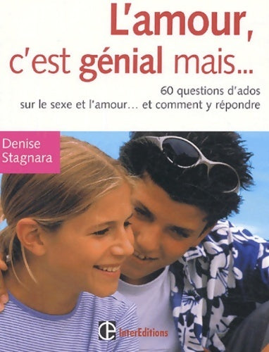 Livrenpoche : L'amour c'est génial mais ... - 60 questions d'ado sur le sexe et l'amour... Et comment y répondre - Denise Stagnara - Livre