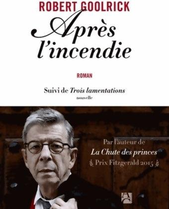 Livrenpoche : Après l'incendie / Trois lamentations - Robert Goolrick - Livre