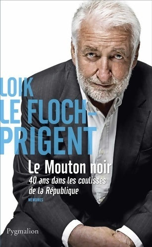 Livrenpoche : Le mouton noir. 40 ans dans les coulisses de la république - Loïc Le Floch-Prigent - Livre