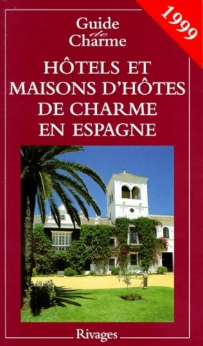 Livrenpoche : Hôtels et maisons d'hôtes de charme en Espagne 1999 - Collectif - Livre