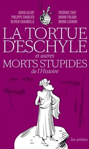 Livrenpoche : La tortue d'Eschyle et autres morts stupides de l'histoire - Collectif - Livre