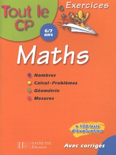 Tout le CP : Mathématiques - 6-7 ans (exercices + corrigés + 120 tests d'évaluation) - Daniel Berlion -  Tout le CP - Livre