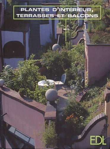 Plantes d'intérieur, terrasses et balcons. Un agréable cadre de vie - Collectif -  EDL GF - Livre
