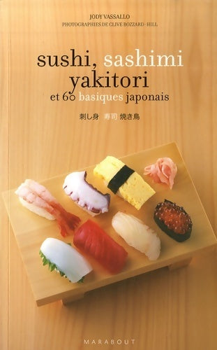 Livrenpoche : Sushi, sashimi, yakitori et 60 basiques japonais - Jody Vassallo - Livre