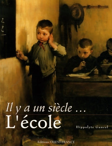 Livrenpoche : Il y a un siècle... L'école - Hippolyte Gancel - Livre