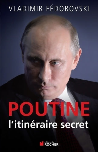 Livrenpoche : Poutine, l'itinéraire secret - Vladimir Fédorovski - Livre