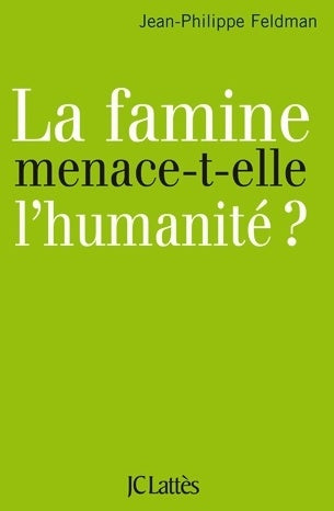 Livrenpoche : La famine menace-t-elle l'humanité ? - Jean-Philippe Feldman - Livre