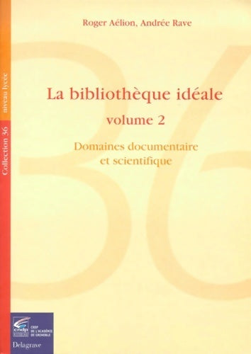 Livrenpoche : La bibliothèque idéale Tome II : Domaines documentaire et scientifique - Roger Aélion, Andrée Rave - Livre
