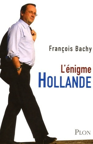 Livrenpoche : L'énigme Hollande - François Bachy - Livre