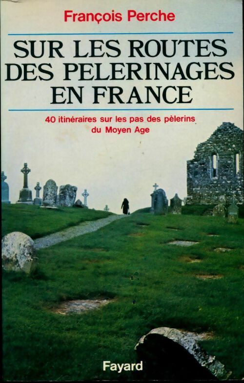Livrenpoche : Sur les routes des pèlerinages en France - François Perche - Livre