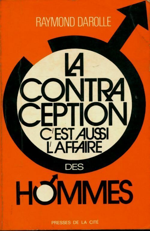 Livrenpoche : La contraception c'est aussi l'affaire des hommes - Raymond Darolle - Livre
