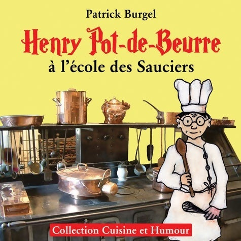 Livrenpoche : Henry Pot-de-Beurre à l'école des sauciers - Patrick Burgel - Livre