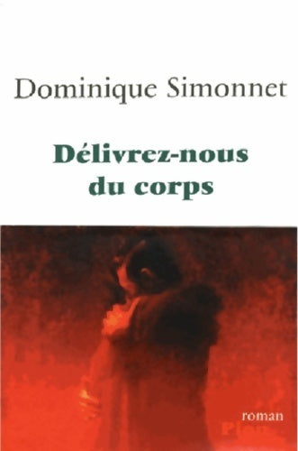 Livrenpoche : Délivrez-nous du corps - Dominique Simonnet - Livre