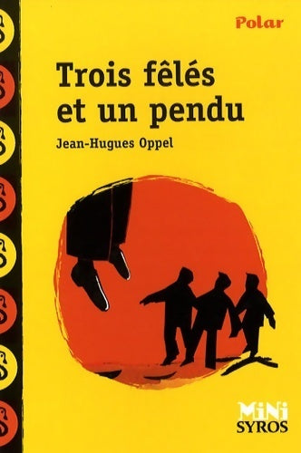 Livrenpoche : Trois fêlés et un pendu - Jean-Hugues Oppel - Livre
