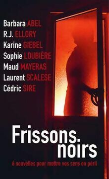 Livrenpoche : Frissons noirs : 6 nouvelles pour mettre vos sens en péril - Barbara Abel - Livre