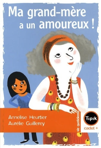 Livrenpoche : Ma grand-mère a un amoureux ! - Annelise Heurtier - Livre