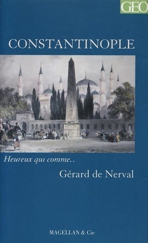Constantinople - Gérard De Nerval -  Heureux qui comme - Livre