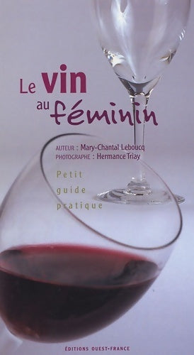 Livrenpoche : Le vin au féminin. Petit guide pratique - Mary-Chantal Leboucq - Livre