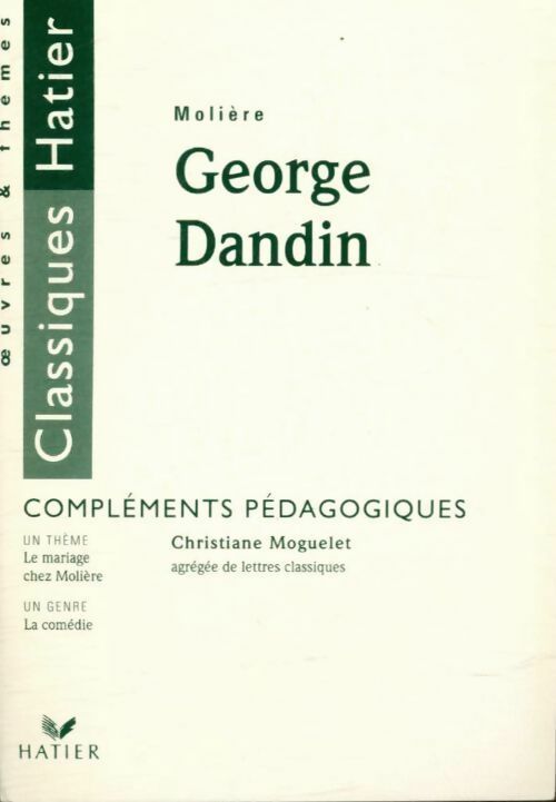 Livrenpoche : Georges Dandin de Molière. Compléments pédagogiques - Christiane Moguelet - Livre