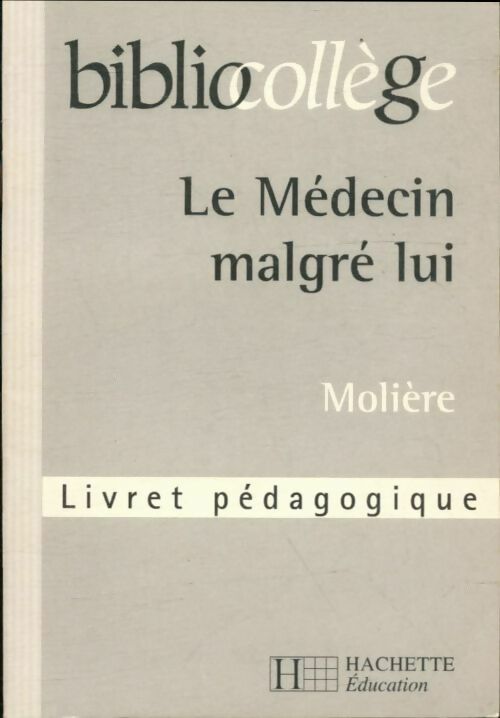 Livrenpoche : Le médecin malgré lui de Molière. Livret pédagogique - Chantal Grenot - Livre