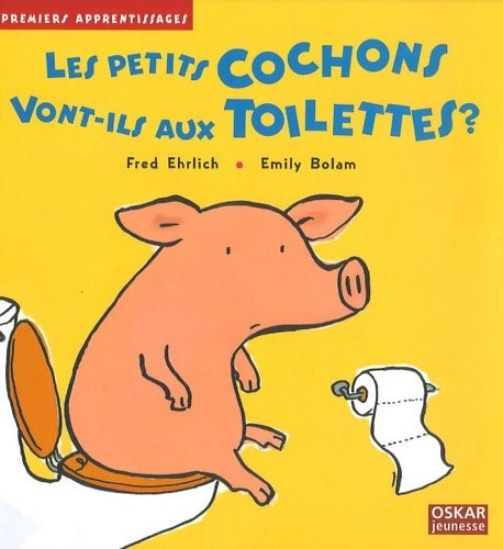 Livrenpoche : Les petits cochons vont-ils aux toilettes ? - Fred Ehrlich - Livre