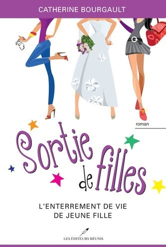 Livrenpoche : Sortie de filles : L'enterrement de vie de jeune fille - Catherine Bourgault - Livre