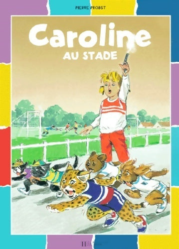 Livrenpoche : Caroline au stade - Pierre Probst - Livre