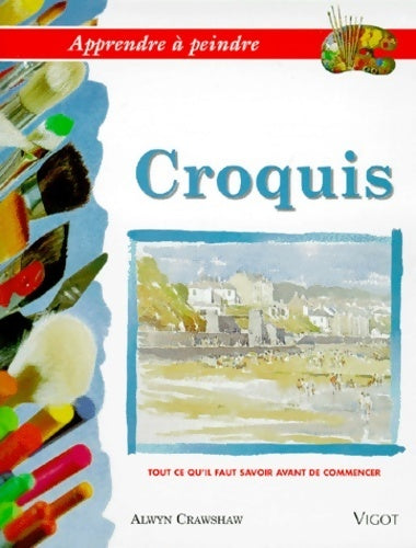 Livrenpoche : Croquis. Tout ce qu'il faut savoir avant de commencer - Alwyn Crawshaw - Livre