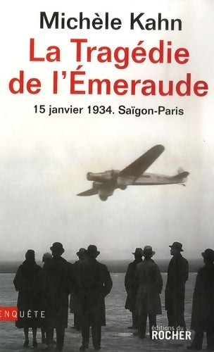 Livrenpoche : La tragédie de l'Emeraude. 15 janvier 1934 Saïgon-Paris - Michèle Kahn - Livre