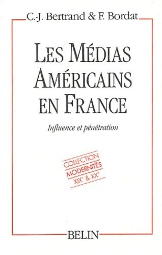 Livrenpoche : Les médias américains en France.Influence et pénétration - Claude-Jean Bertrand, F. Bordat - Livre