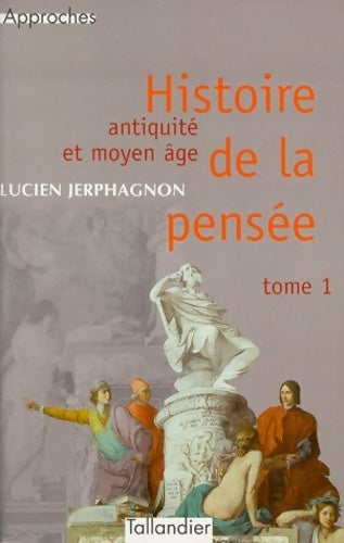 Livrenpoche : Histoire de la pensée Tome I : Antiquité et Moyen-Age - Lucien Jerphagnon - Livre