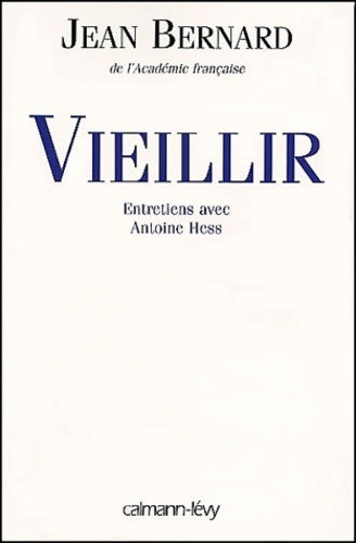 Livrenpoche : Vieillir. Entretiens avec Antoine Hess - Jean Bernard - Livre