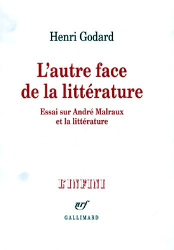 Livrenpoche : L'autre face de la littérature. Essai sur André Malraux et la littérature - Henri Godard - Livre