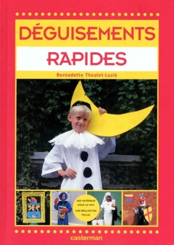 Livrenpoche : Déguisements rapides - Bernadette Theulet-Luzie - Livre
