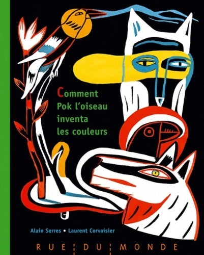 Livrenpoche : Comment pok l'oiseau inventa les couleurs - Alain Serres - Livre