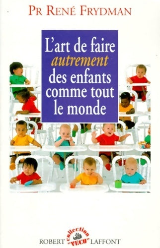 Livrenpoche : L'Art de faire autrement des enfants comme tout le monde - René Frydman - Livre