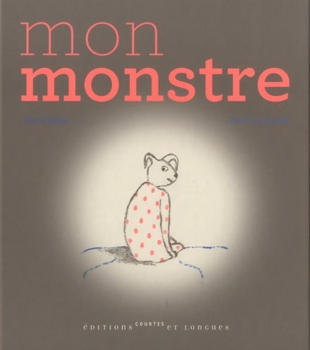 Mon monstre - Marie Sellier -  Courtes et longues GF - Livre