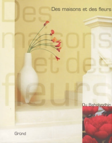 Des maisons et des fleurs - Ou Baholyodhin - Livre