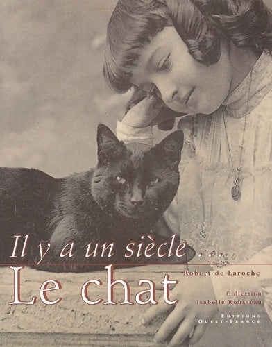 Livrenpoche : Il y a un siècle... Le chat - Robert De Laroche - Livre