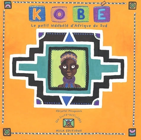 Livrenpoche : Kobé le petit Ndébélé - Chrystel Proupuech - Livre
