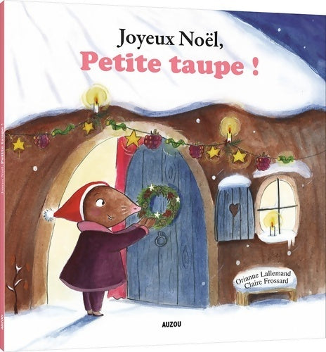  Joyeux Noël, petite taupe ! - Orianne Lallemand - Livre