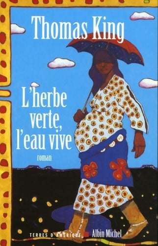 Livrenpoche : L'herbe verte, l'eau vive - Thomas King - Livre