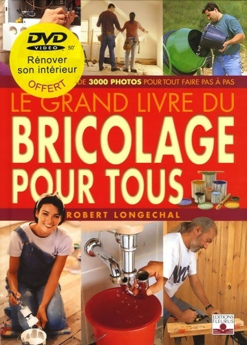 Livrenpoche : Le grand livre du bricolage pour tous - Robert Longechal - Livre