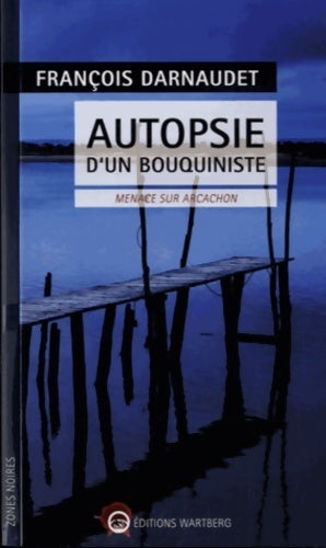 Livrenpoche : Autopsie d'un bouquiniste. Menace sur Arcachon - François Darnaudet - Livre
