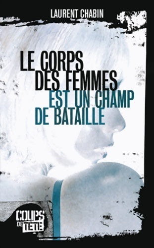 Livrenpoche : Le corps des femmes est un champ de bataille - Laurent Chabin - Livre