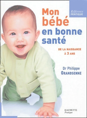 Livrenpoche : Mon bébé en bonne santé - Philippe Grandsenne - Livre