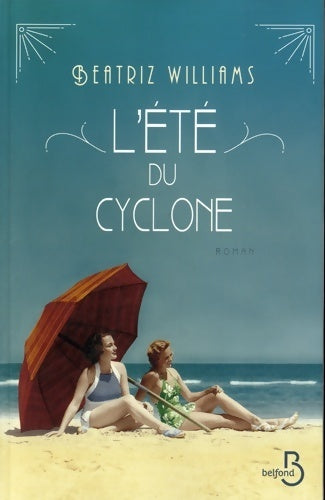 L'été du cyclone - Beatriz Williams -  Belfond GF - Livre