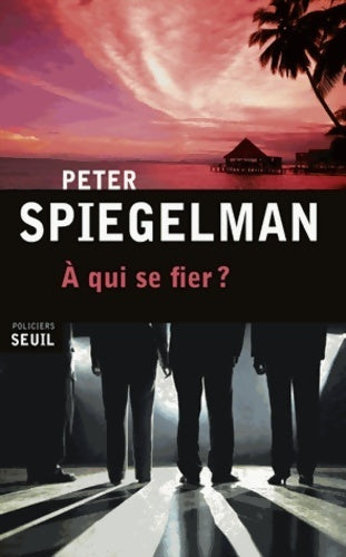 Livrenpoche : A qui se fier ? - Peter Spiegelman - Livre