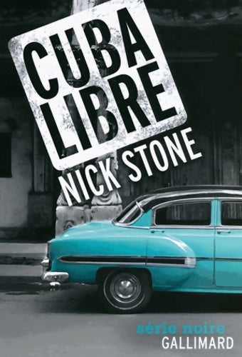 Cuba libre - Nick Stone -  Série noire - Livre