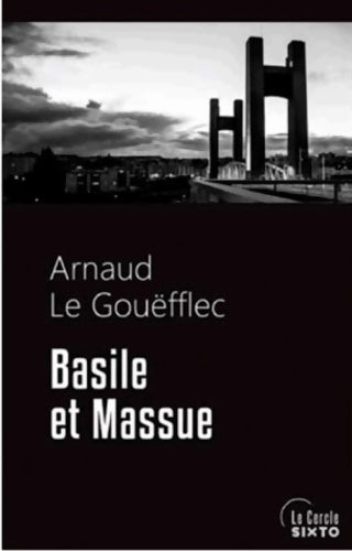 Basile et Massue - Arnaud Le Gouëfflec -  Sixto - Livre